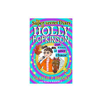 HarperCollins Publishers The Super-Secret Diary of Holly Hopkinson: Just a Touch of Utter Chaos (häftad, eng)