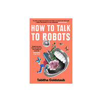 HarperCollins Publishers How To Talk To Robots (häftad, eng)