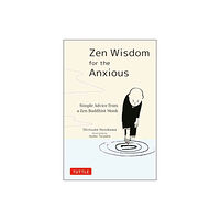 Tuttle Publishing Zen Wisdom for the Anxious (inbunden, eng)