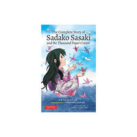 Tuttle Publishing The Complete Story of Sadako Sasaki (häftad, eng)