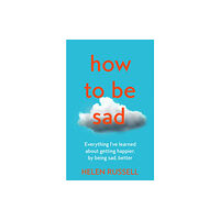 HarperCollins Publishers How to be Sad (häftad, eng)