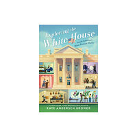 HarperCollins Exploring the White House: Inside America's Most Famous Home (häftad, eng)