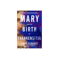 HarperCollins Mary and the Birth of Frankenstein (inbunden, eng)