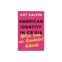 HarperCollins American Identity in Crisis: Notes from an Accidental Activist (inbunden, eng)