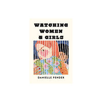 HarperCollins Publishers Watching Women & Girls (inbunden, eng)