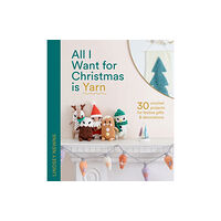 HarperCollins Publishers All I Want for Christmas Is Yarn (inbunden, eng)