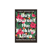 Headline Publishing Group Buy Yourself the F*cking Lilies (häftad, eng)