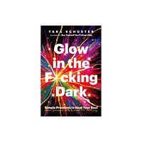 Headline Publishing Group Glow in the F*cking Dark (häftad, eng)