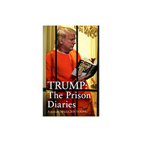 Headline Publishing Group Trump: The Prison Diaries (inbunden, eng)