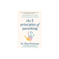 Headline Publishing Group The 5 Principles of Parenting (inbunden, eng)