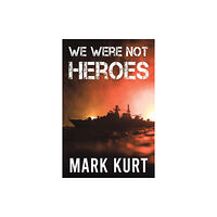 Austin Macauley Publishers We Were Not Heroes (häftad, eng)