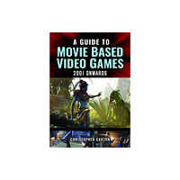 Pen & Sword Books Ltd A Guide to Movie Based Video Games, 2001 Onwards (inbunden, eng)