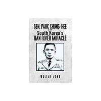 Austin Macauley Publishers LLC Gen. Park Chung-Hee and South Korea's Han River Miracle (häftad, eng)