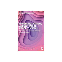 Taylor & francis ltd Prioritising Wellbeing and Self-Care in Higher Education (häftad, eng)