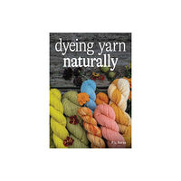 The Crowood Press Ltd Dyeing Yarn Naturally (häftad, eng)