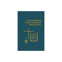 Liturgical Press A Handbook for Catholic Preaching (inbunden, eng)