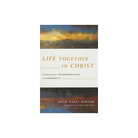 Intervarsity press Life Together in Christ – Experiencing Transformation in Community (häftad, eng)