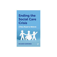 Bristol University Press Ending the Social Care Crisis (häftad, eng)