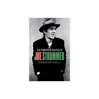 Manchester university press The Punk Rock Politics of Joe Strummer (häftad, eng)