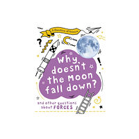 Hachette Children's Group A Question of Science: Why Doesn't the Moon Fall Down? And Other Questions about Forces (häftad, eng)