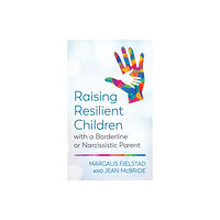 Rowman & littlefield Raising Resilient Children with a Borderline or Narcissistic Parent (häftad, eng)