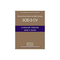 American Psychiatric Association Publishing User's Guide for the Structured Clinical Interview for DSM-5® Disorders—Clinician Version (SCID-5-CV) (häftad, eng)