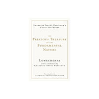 Shambhala Publications Inc The Precious Treasury of the Fundamental Nature (inbunden, eng)