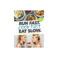 Rodale Press Run Fast. Cook Fast. Eat Slow. (inbunden, eng)