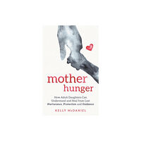 Hay House UK Ltd Mother Hunger (häftad, eng)