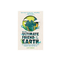 Michael O'Mara Books Ltd Be the Ultimate Friend of the Earth (häftad, eng)