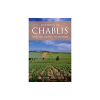 ACADEMIE DU VIN LIBRARY LIMITED The Wines of Chablis and the Grand Auxerrois (häftad, eng)