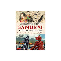 Tuttle Publishing An Illustrated Guide to Samurai History and Culture (inbunden, eng)