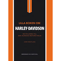 John Westlake Lilla boken om Harley-Davidson : en hyllning till den ikoniska motorcykeln (inbunden)