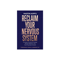 Mastin Kipp Reclaim Your Nervous System (häftad, eng)