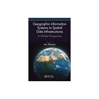 Taylor & francis ltd Geographic Information Systems to Spatial Data Infrastructures (häftad, eng)