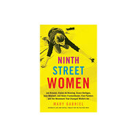 Little, Brown & Company Ninth Street Women: Lee Krasner, Elaine de Kooning, Grace Hartigan, Joan Mitchell, and Helen Frankenthaler (häftad, eng)