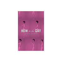 Harvard university press How To Be Gay (häftad, eng)