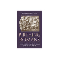 Princeton University Press Birthing Romans (inbunden, eng)