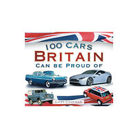 The History Press Ltd 100 Cars Britain Can Be Proud Of (häftad, eng)