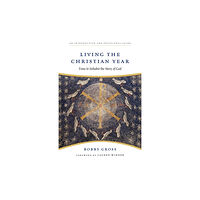 IVP Books Living the Christian Year (häftad, eng)