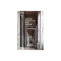 Taylor & francis ltd Adaptive Reuse of the Built Heritage (häftad, eng)