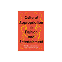 Bloomsbury Publishing PLC Cultural Appropriation in Fashion and Entertainment (häftad, eng)