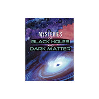 Capstone Global Library Ltd Mysteries of Black Holes and Dark Matter (häftad, eng)