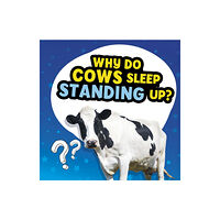 Capstone Global Library Ltd Why Do Cows Sleep Standing Up? (häftad, eng)