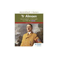 Hodder Education Group Mynediad i Hanes: Yr Almaen: Democratiaeth i Unbennaeth tua 1918-45 ar gyfer CBAC (Access to History: Germany: Democracy...