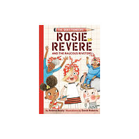 Abrams Rosie Revere and the Raucous Riveters (inbunden, eng)