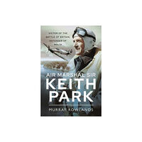 Pen & Sword Books Ltd Air Marshal Sir Keith Park (häftad, eng)