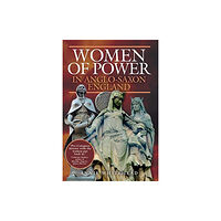 Pen & Sword Books Ltd Women of Power in Anglo-Saxon England (häftad, eng)