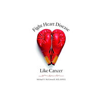 Johns Hopkins University Press Fight Heart Disease Like Cancer (inbunden, eng)