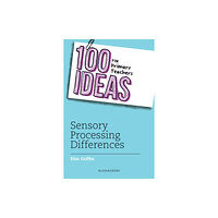 Bloomsbury Publishing PLC 100 Ideas for Primary Teachers: Sensory Processing Differences (häftad, eng)